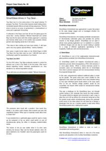 Project Case Study No. 29  SmartGlass drives in Top Gear… Top Gear Live is a live arena show of the award winning TV program Top Gear. The live show features breath-taking stunts, remarkable special effects and epic dr