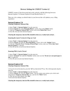Browser Settings for CM/ECF Version 4.2 CM/ECF version 4.2 has been tested and works correctly with the following browsers: Internet Explorer 7.0, Internet Explorer 8.0 and Mozilla Firefox 3.2 There are a few settings yo