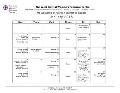 The West Central Women’s Resource Centre  Our Hours: Monday, Wednesday, Friday 9:00-4:30 * Tuesday 12:30-4:30pm * Thursdays CLOSED We welcome all women-identified people