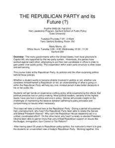 THE REPUBLICAN PARTY and its Future (?) PubPol 590S-08, Fall 2013 Hart Leadership Program, Sanford School of Public Policy Duke University Tuesday/Thursday 1:25 - 2:40pm