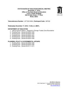 STATE BOARD OF EDUCATION SPECIAL MEETING November 17, 2010 Office of the State Board of Education Len B. Jordan Building 650 W State Street, 3rd Floor Boise, Idaho