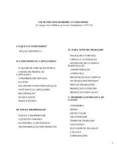 UM MUNDO SEM DINHEIRO: O COMUNISMO Os Amigos dos 4 Milhões de Jovens Trabalhadores[removed]I. O QUE É O COMUNISMO? FICÇÃO CIENTÍFICA?