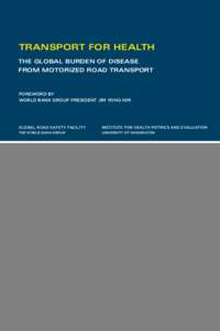 Transport for Health The Global Burden of Disease from Motorized Road Transport Foreword by World Bank Group President Jim Yong Kim