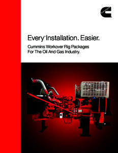 Every Installation. Easier. TM Cummins Workover Rig Packages For The Oil And Gas Industry.