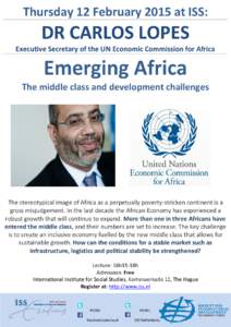 Thursday 12 February 2015 at ISS:  DR CARLOS LOPES Executive Secretary of the UN Economic Commission for Africa  Emerging Africa