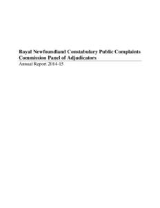 Royal Newfoundland Constabulary Public Complaints Commission Panel of Adjudicators Annual Report Message	from	the	Chief	Adjudicator	 I am pleased to submit the Annual Activity Report on behalf of the Panel of Ad