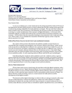 April 9, 2012 Herbert Kohl, Chairman, Michael S. Lee, Ranking Member Subcommittee on Antitrust, Competition Policy and Consumer Rights United States Senate, Committee on the Judiciary Dear Senator Kohl,