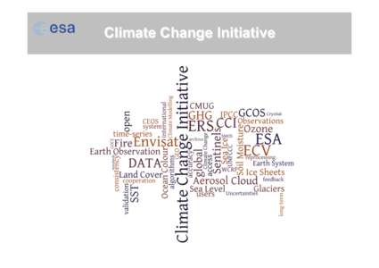 Climate Change Initiative  Objectives of the CCI Realise the full potential of the long-term global EO archives that ESA, together with its Member states, has established over the last