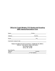 Office for Youth Ministry CYO Sports and Scouting 2005 Awards Nomination Form Name__________________________________Phone___________________ Address_____________________________________City/Zip______________ Parish______