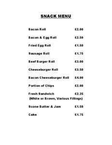 SNACK MENU Bacon Roll £2.00  Bacon & Egg Roll