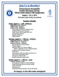Join Us in Hershey! Pennsylvania Osteopathic Family Physicians Society Thirty-ninth Annual CME Symposium August 1, 2 & 3, 2014 The Hershey Lodge, Hershey, Pennsylvania