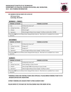 MASSACHUSETTS INSTITUTE OF TECHNOLOGY DEPARTMENT OF ATHLETICS, PHYSICAL EDUCATION, AND RECREATIONPARKING INFORMATION GPS ADDRESS FOR BUS DROP-OFF & PICK-UP: 120 Vassar Street