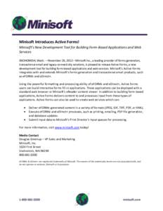 Minisoft Introduces Active Forms! Minisoft’s New Development Tool for Building Form-Based Applications and Web Services SNOHOMISH, Wash. —November 26, 2012—Minisoft Inc., a leading provider of forms generation, tra