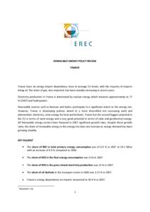 RENEWABLE ENERGY POLICY REVIEW FRANCE France faces an energy import dependency close to average EU levels, with the majority of imports being oil. The share of gas, also imported, has been steadily increasing in recent y