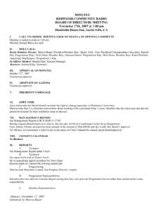 MINUTES REDWOOD COMMUNITY RADIO BOARD OF DIRECTORS MEETING November 27th, 2007 @ 1:00 pm Humboldt House Inn, Garberville, CA I.