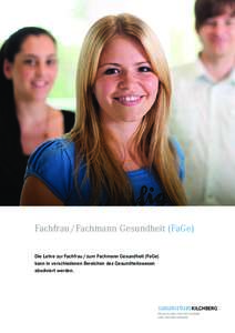 Fachfrau / Fachmann Gesundheit (FaGe) Die Lehre zur Fachfrau / zum Fachmann Gesundheit (FaGe) kann in verschiedenen Bereichen des Gesundheitswesen absolviert werden.  sanatoriumKILCHBERG