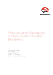 Policy on Junior Participation in Cross Country Mountain Bike Events Mountain Bike Australia PO Box 6310