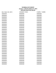 SCHEDULE OF EVENTS January 1, 2010 thru March 31, 2010 SOCCER PRACTICE FIELDS