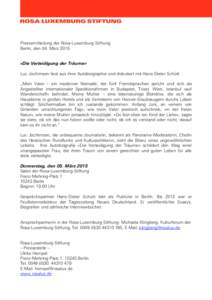 Pressemitteilung der Rosa-Luxemburg-Stiftung Berlin, den 04. März 2015 «Die Verteidigung der Träume» Luc Jochimsen liest aus ihrer Autobiographie und diskutiert mit Hans-Dieter Schütt „Mein Vater – ein moderner 