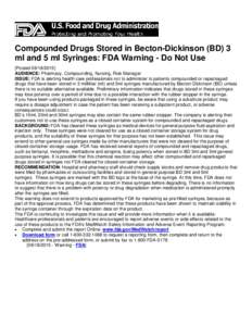 Compounded Drugs Stored in Becton-Dickinson (BD) 3 ml and 5 ml Syringes: FDA Warning - Do Not Use [PostedAUDIENCE: Pharmacy, Compounding, Nursing, Risk Manager ISSUE: FDA is alerting health care professional