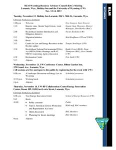 BLM Wyoming Resource Advisory Council (RAC) Meeting Laramie, Wyo., Holiday Inn and the University of Wyoming (UW) Nov[removed], 2013 Tuesday, November 12, Holiday Inn Laramie, 204 S. 30th St., Laramie, Wyo. Christian Venhu