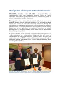 CRCSI	signs	MoU	with	Geospatial	Media	and	Communications	 MELBOURNE,	 Australia	 -	 Nov.	 25,	 2015	 -	 Geospatial Media and Communications (GMC) and Cooperative Research Centre for Spatial Information (CRCSI) have signe