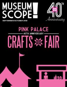 september/october 2012  Join us for the 40th anniversary pink palace crafts fair! Oct[removed]