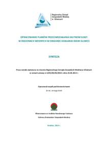 OPRACOWANIE PLANÓW PRZECIWDZIAŁANIA SKUTKOM SUSZY W REGIONACH WODNYCH W OBSZARZE DZIAŁANIA RZGW GLIWICE SYNTEZA  Praca została wykonana na zlecenie Regionalnego Zarządu Gospodarki Wodnej w Gliwicach