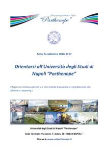 Anno AccademicoOrientarsi all’Università degli Studi di Napoli ″Parthenope″ Il futuro mi interessa perché è lì che intendo trascorrere il resto della mia vita (Charles F. Kattering )