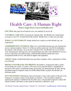 Health Care: A Human Right What is Single Payer, Universal Health Care? ONE TIER: One payer for all medical costs, one standard of care for all. UNIVERSAL CARE NOW: Everybody In, Nobody Out! Just Health Care would extend