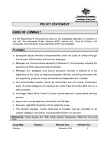 POLICY STATEMENT CODE OF CONDUCT It is the Department’s (Innovation’s) policy to set acceptable standards of conduct, in line with the Australian Public Service (APS) Values and Code of Conduct. All employees must ad