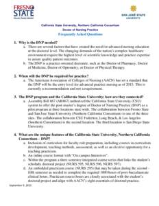 California State University, Northern California Consortium Doctor of Nursing Practice Frequently Asked Questions 1. Why is the DNP needed? a. There are several factors that have created the need for advanced nursing edu