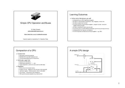 Learning Outcomes  At the end of this lecture you will Simple CPU Operation and Buses Dr Eddie Edwards 