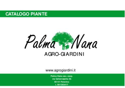 CATALOGO PIANTE  AGRO-GIARDINI www.agrogiardini.it Palma Nana soc. coop. via Caltanissetta 2b