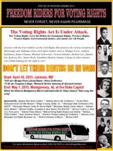 KICK OFF OF FREEDOM SUMMER[removed]NEVER FORGET, NEVER AGAIN PILGRIMAGE The Voting Rights Act Is Under Attack. The Voting Rights Act is the lifeline for Immigrant Rights, Workers Rights,