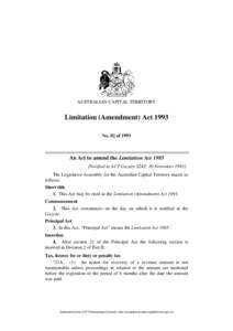 AUSTRALIAN CAPITAL TERRITORY  Limitation (Amendment) Act 1993 No. 82 of[removed]An Act to amend the Limitation Act 1985