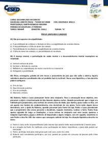 CURSO: BACHARELADO EM DIREITO DISCIPLINA: DIREITO PENAL – TEORIA DO CRIME PROFESSOR(A): DMITRI NÓBREGA AMORIM PERÍODO DA DISCIPLINA: 2º PERÍODO TURNO: MANHÃ SEMESTRE: 2016.2