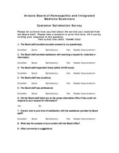 Arizona Board of Homeopathic and Integrated Medicine Examiners Customer Satisfaction Survey Please let us know how you feel about the service you received from the Board staff. Please take a moment to print this form, fi