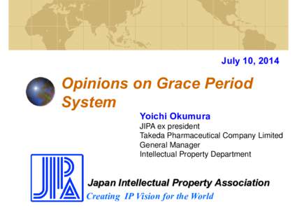July 10, 2014  Opinions on Grace Period System Yoichi Okumura JIPA ex president