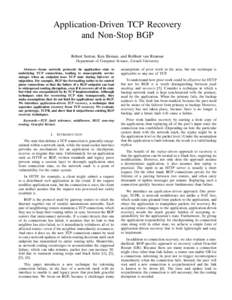 Application-Driven TCP Recovery and Non-Stop BGP Robert Surton, Ken Birman, and Robbert van Renesse Department of Computer Science, Cornell University Abstract—Some network protocols tie application state to underlying