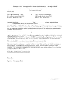 Sample Letter for Apprentice Mate (Steersman) of Towing Vessels On company letterhead Current Date USCG Regional Exam Center 200 Jefferson Ave., Suite 1302