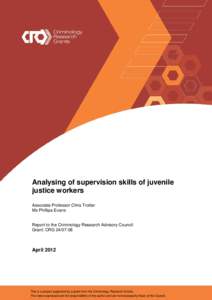 Analysing of supervision skills of juvenile justice workers Associate Professor Chris Trotter Ms Phillipa Evans  Report to the Criminology Research Advisory Council