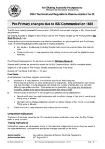 Ice Skating Australia Incorporated Affiliated to the International Skating Union 2014 Technical and Regulations Communication No 65  Pre-Primary changes due to ISU Communication 1886