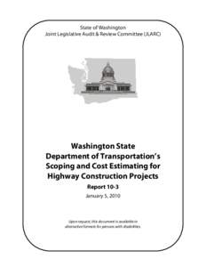 State of Washington Joint Legislative Audit & Review Committee (JLARC) Washington State Department of Transportation’s Scoping and Cost Estimating for