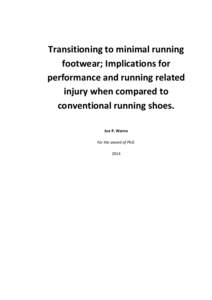 Transitioning to minimal running footwear; Implications for performance and running related injury when compared to conventional running shoes. Joe P. Warne