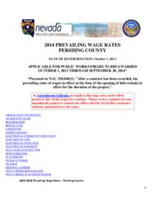 2014 PREVAILING WAGE RATES PERSHING COUNTY DATE OF DETERMINATION: October 1, 2013 APPLICABLE FOR PUBLIC WORKS PROJECTS BID/AWARDED OCTOBER 1, 2013 THROUGH SEPTEMBER 30, 2014*