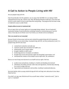 A Call to Action to People Living with HIV We are people living with HIV. Over three decades into this epidemic, we are angry that still 4500 of us are dying of AIDSrelated illnesses every day. Sixteen years after develo