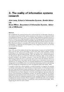 3. The reality of information systems research John Lamp, School of Information Systems, Deakin University Simon Milton, Department of Information Systems, University of Melbourne  Abstract