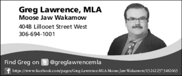 Greg Lawrence, MLA Moose Jaw Wakamow 404B Lillooet Street West[removed]