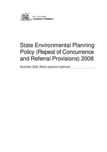 State Environmental Planning Policy (Repeal of Concurrence and Referral Provisions[removed]November 2008 | Better regulation statement  State Environmental Planning Policy (Repeal of Concurrence and Referral